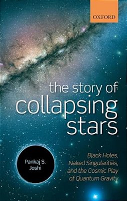 Story Of Collapsing Stars: Black Holes, Naked Singularities, And The Cosmic Play Of Quantum Gravity-..