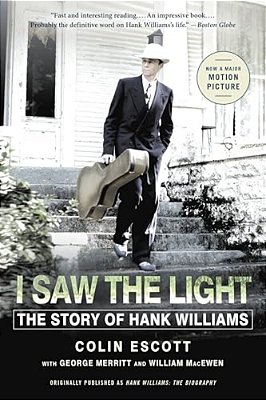 I Saw The Light: The Story Of Hank Williams-..