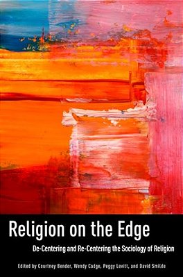 Religion On The Edge: De-Centering And Re-Centering The Sociology Of Religion-..
