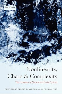 Nonlinearity, Chaos, And Complexity: The Dynamics Of Natural And Social Systems-..