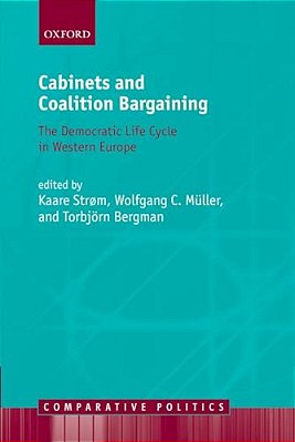 Cabinets And Coalition Bargaining: The Democractic Life Cycle In Western Europe-..