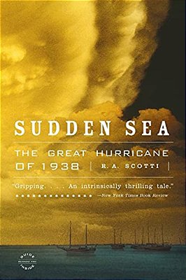 Sudden Sea: The Great Hurricane Of 1938-..