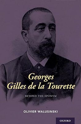Georges Gilles De La Tourette: Beyond The Eponym-..