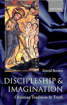 Discipleship And Imagination: Christian Tradition And Truth-..
