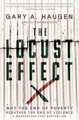 The Locust Effect: Why The End Of Poverty Requires The End Of Violence-..
