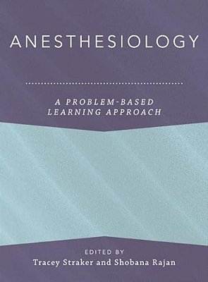 Anesthesiology: A Problem-Based Learning Approach-..
