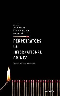 Perpetrators Of International Crimes: Theories, Methods, And Evidence-..