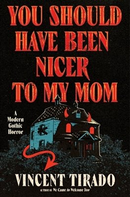 You Should Have Been Nicer To My Mom: A Modern Gothic Horror-..