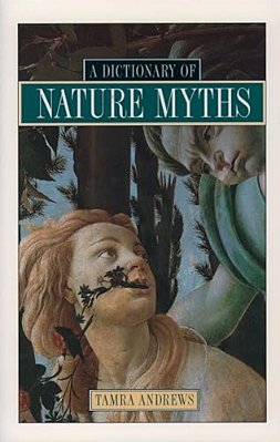 A Dictionary Of Nature Myths-..