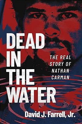 Dead In The Water: The Real Story Of Nathan Carman-..
