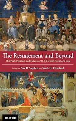 Restatement And Beyond: The Past, Present, And Future Of U. S. Foreign Relations Law-..