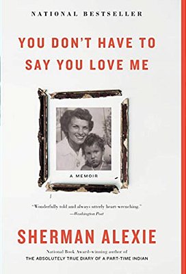 You Don't Have To Say You Love Me: A Memoir-..