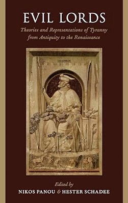 Evil Lords: Theories And Representations Of Tyranny From Antiquity To The Renaissance-..