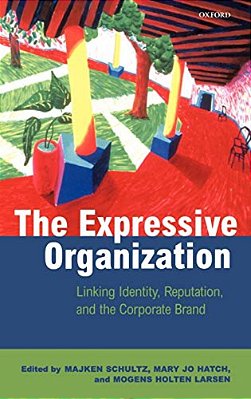 The Expressive Organization - Linking Identity, Reputation And The Corporate Brand-..