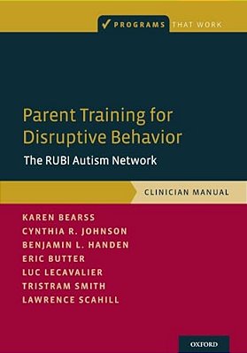 Parent Training For Disruptive Behavior: The Rubi Autism Network, Clinician Manual-..