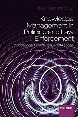 Knowledge Management In Policing And Law Enforcement: Foundations, Structures And Applications-..