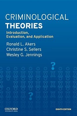 Criminological Theories: Introduction, Evaluation, And Application-..