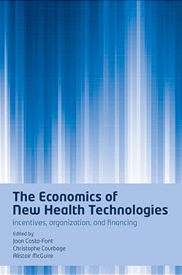 Economics Of New Health Technologies: Incentives, Organization, And Financing-..