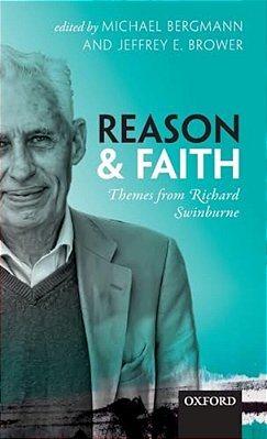 Reason And Faith: Themes From Richard Swinburne-..