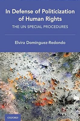 In Defense Of Politicization Of Human Rights: The Un Special Procedures-..