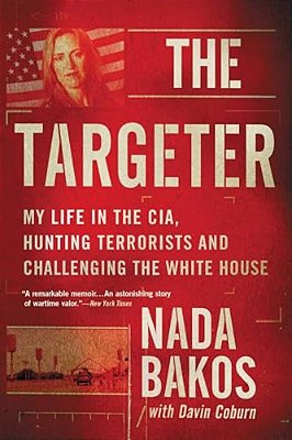 The Targeter: My Life In The Cia, Hunting Terrorists And Challenging The White House-..
