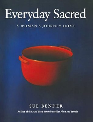 Everyday Sacred: A Woman's Journey Home-..