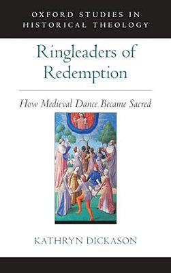 Ringleaders Of Redemption: How Medieval Dance Became Sacred-..