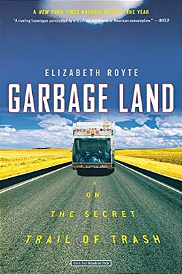 Garbage Land: On The Secret Trail Of Trash-..