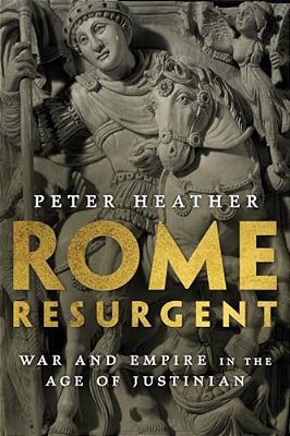 Rome Resurgent: War And Empire In The Age Of Justinian-..