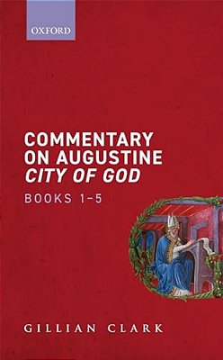 Commentary On Augustine City Of God, Books 1-5-..