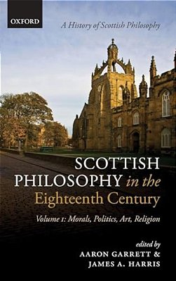 Scottish Philosophy In The Eighteenth Century: Volume I: Morals, Politics, Art, Religion-..