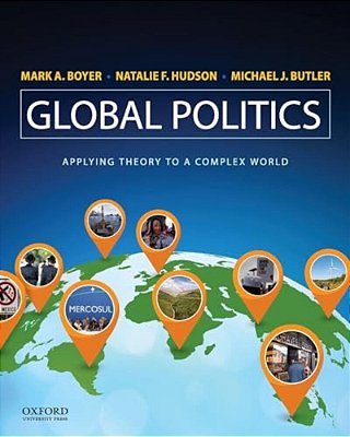 Global Politics: Applying Theory To A Complex World-..