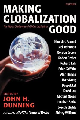 Making Globalization Good: The Moral Challenges Of Global Capitalism-..