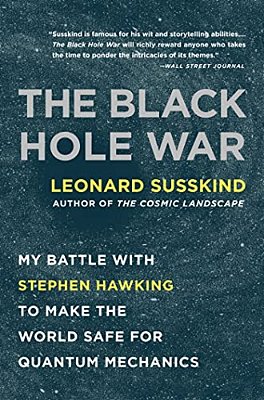The Black Hole War: My Battle With Stephen Hawking To Make The World Safe For Quantum Mechanics-..