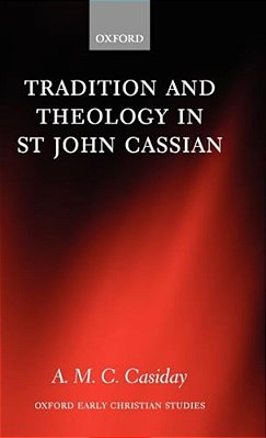 Tradition And Theology In St John Cassian-..