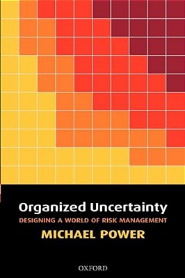 Organized Uncertainty: Designing A World Of Risk Management-..