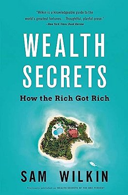 Wealth Secrets: How The Rich Got Rich-..