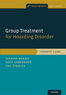 Group Treatment For Hoarding Disorder: Therapist Guide-..