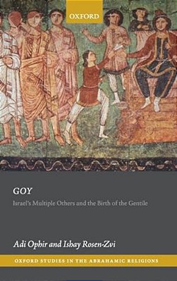 Goy: Israel's Multiple Others And The Birth Of The Gentile-..