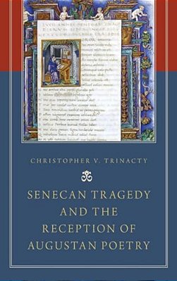 Senecan Tragedy And The Reception Of Augustan Poetry-..