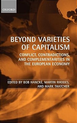 Beyond Varieties Of Capitalism: Conflict, Contradictions, And Complementarities In The European Economy-..