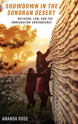 Showdown In The Sonoran Desert: Religion, Law, And The Immigration Controversy-..