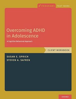 Overcoming Adhd In Adolescence: A Cognitive Behavioral Approach, Client Workbook-..