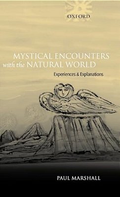 Mystical Encounters With The Natural World: Experiences And Explanations-..