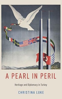 Pearl In Peril: Heritage And Diplomacy In Turkey-..