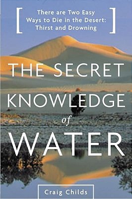 The Secret Knowledge Of Water: Discovering The Essence Of The American Desert-..