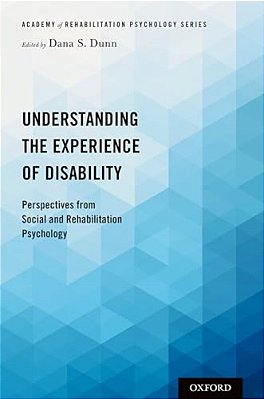 Understanding The Experience Of Disability: Perspectives From Social And Rehabilitation Psychology-..
