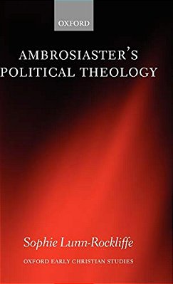 Ambrosiaster's Political Theology-..