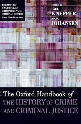 Oxford Handbook Of The History Of Crime And Criminal Justice-..