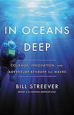 In Oceans Deep: Courage, Innovation, And Adventure Beneath The Waves-..